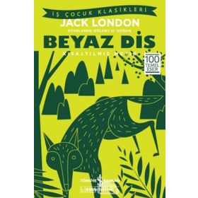 Beyaz Diş - Kısaltılmış Metin - Jack London