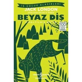 Beyaz Diş - Kısaltılmış Metin - Jack London