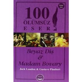 Beyaz Diş ve Madam Bovary - 100 Ölümsüz Eser - Jack London guztave flaubert