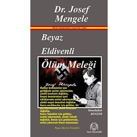 Beyaz Eldivenli Ölüm Meleği Dr. Josef Mengele - Hamdullah Benzer