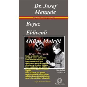 Beyaz Eldivenli Ölüm Meleği Dr. Josef Mengele - Hamdullah Benzer