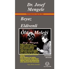Beyaz Eldivenli Ölüm Meleği Dr. Josef Mengele - Hamdullah Benzer
