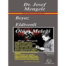 Beyaz Eldivenli Ölüm Meleği Dr. Josef Mengele - Hamdullah Benzer