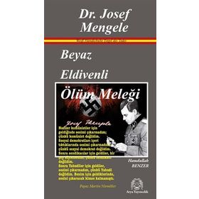 Beyaz Eldivenli Ölüm Meleği Dr. Josef Mengele - Hamdullah Benzer