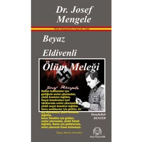 Beyaz Eldivenli Ölüm Meleği Dr. Josef Mengele - Hamdullah Benzer