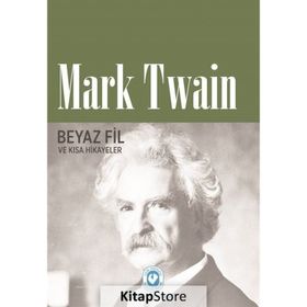 Beyaz Fil Ve Kısa Hikayeler - Mark Twain