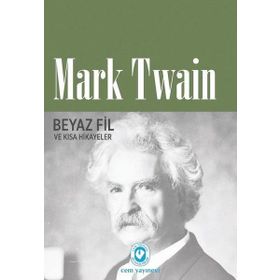 Beyaz Fil Ve Kısa Hikayeler - Mark Twain