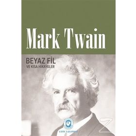 Beyaz Fil Ve Kısa Hikayeler - Mark Twain