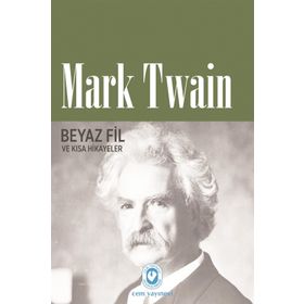 Beyaz Fil Ve Kısa Hikayeler - Mark Twain