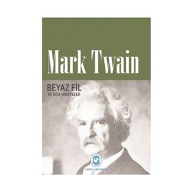 Beyaz Fil Ve Kısa Hikayeler - Mark Twain