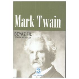 Beyaz Fil Ve Kısa Hikayeler - Mark Twain