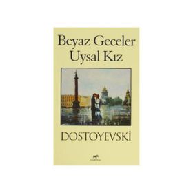 Beyaz Geceler - Uysal Kız - Fyodor Mihailoviç Dostoyevski