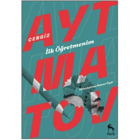 BEYAZ GEMI / TOPRAK ANA / DEVE GÖZÜ / İLK ÖĞRETMENİM - CENGIZ AYTMATOV