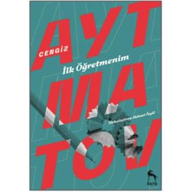 BEYAZ GEMI / TOPRAK ANA / DEVE GÖZÜ / İLK ÖĞRETMENİM - CENGIZ AYTMATOV
