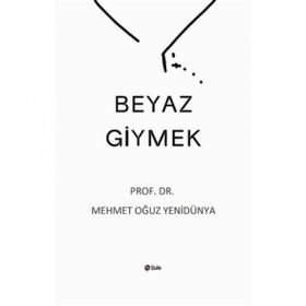 Beyaz Giymek - Mehmet Oğuz Yenidünya