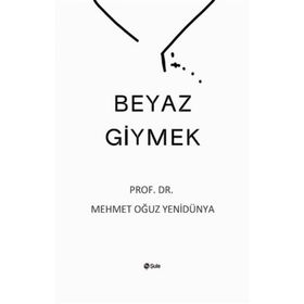 Beyaz Giymek - Mehmet Oğuz Yenidünya