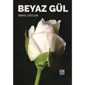 Beyaz Gül - İsmail Ceylan