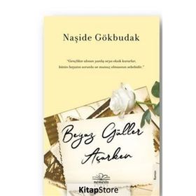 Beyaz Güller Açarken / Naşide Gökbudak / Nemesis Kitap