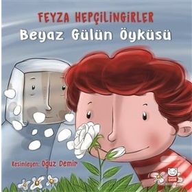 Beyaz Gülün Öyküsü - Feyza Hepçilingirler