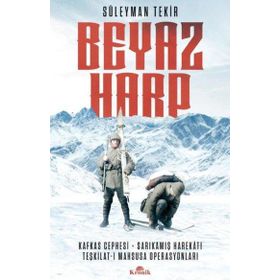 Beyaz Harp: Kafkas Cephesi - Sarıkamış Harekat