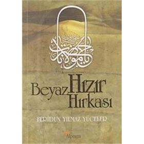 BEYAZ HIZIR HIRKASI - FERIDUN YILMAZ YÜCELER