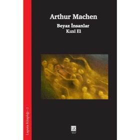 Beyaz İnsanlar - Kızıl El Arthur Machen