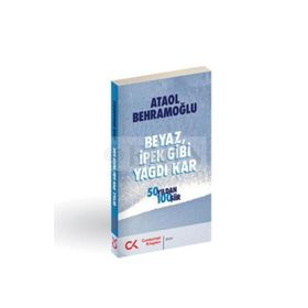 BEYAZ, İPEK GIBI YAĞDI KAR 50 YILDAN 100 ŞİİR - ATAOL BEHRAMOĞLU