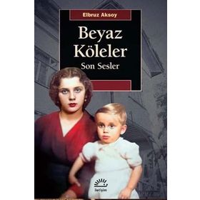 Beyaz Köleler - Son Sesler - Elbruz Aksoy