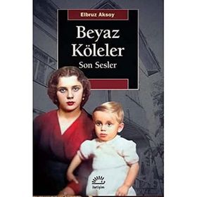 Beyaz Köleler - Son Sesler - Elbruz Aksoy