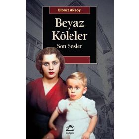 Beyaz Köleler - Son Sesler - Elbruz Aksoy