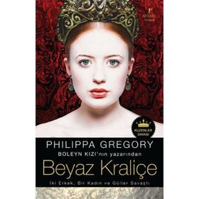 BEYAZ KRALİÇE İKİ ERKEK, BIR KADIN VE GÜLLER SAVAŞTI - PHILIPPA GREGORY