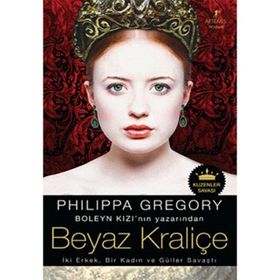 BEYAZ KRALİÇE İKİ ERKEK, BIR KADIN VE GÜLLER SAVAŞTI - PHILIPPA GREGORY