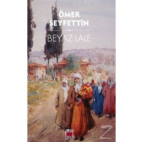 BEYAZ LALE - ÖMER SEYFETTIN