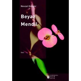 BEYAZ MENDIL - NEVZAT GÜNGÖR