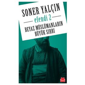 Beyaz Müslümanların Büyük Sırrı - Soner Yalçın
