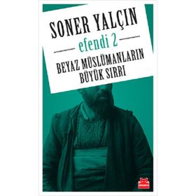 Beyaz Müslümanların Büyük Sırrı - Soner Yalçın