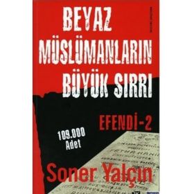 Beyaz Müslümanların Büyük Sırrı - Soner Yalçın