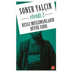 Beyaz Müslümanların Büyük Sırrı - Soner Yalçın