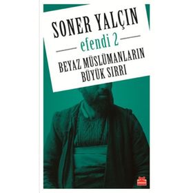 Beyaz Müslümanların Büyük Sırrı - Soner Yalçın