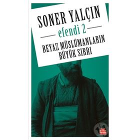 Beyaz Müslümanların Büyük Sırrı - Soner Yalçın
