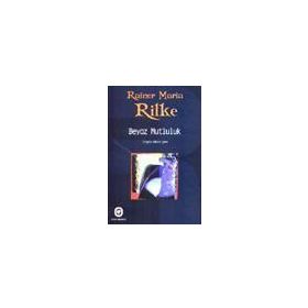 BEYAZ MUTLULUK - RAINER MARIA RILKE