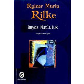 BEYAZ MUTLULUK - RAINER MARIA RILKE