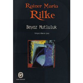 BEYAZ MUTLULUK - RAINER MARIA RILKE
