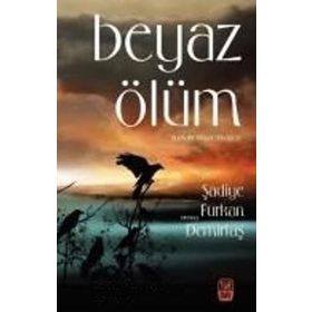 Beyaz Ölüm - Şadiye Furkan Demirtaş