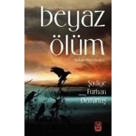 Beyaz Ölüm - Şadiye Furkan Demirtaş