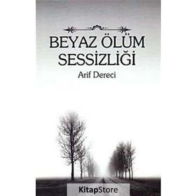 BEYAZ ÖLÜM SESSIZLIĞI - ARIF DERECI