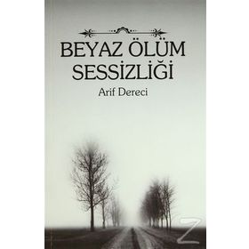 BEYAZ ÖLÜM SESSIZLIĞI - ARIF DERECI