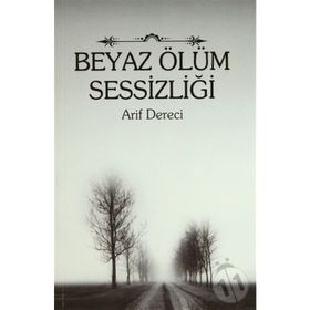 BEYAZ ÖLÜM SESSIZLIĞI - ARIF DERECI