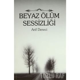 BEYAZ ÖLÜM SESSIZLIĞI - ARIF DERECI