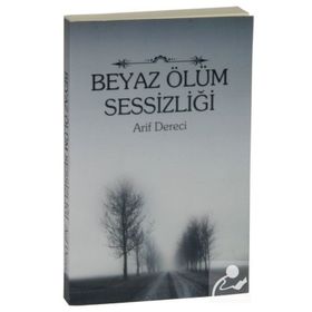 BEYAZ ÖLÜM SESSIZLIĞI - ARIF DERECI